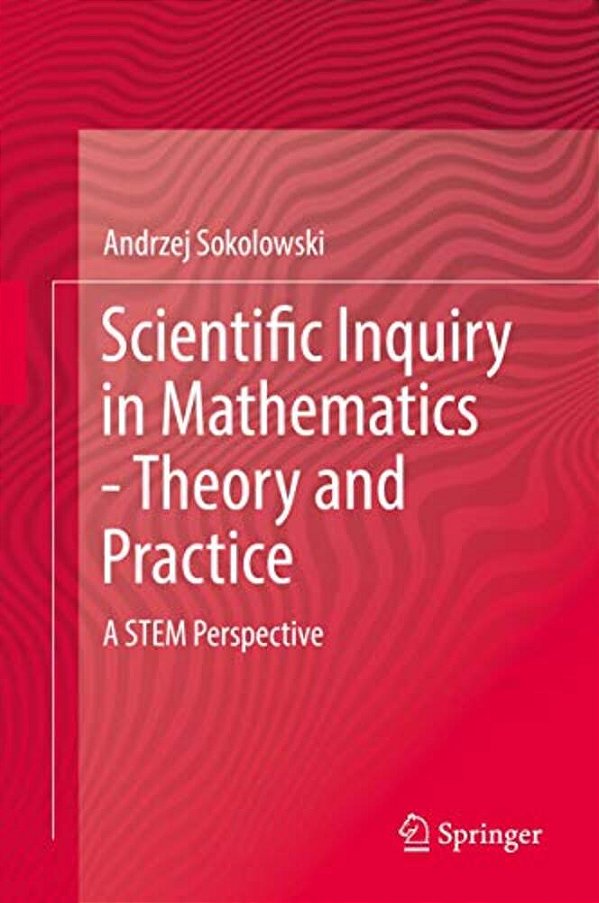 Scientific Inquiry In Mathematics - Theory And Practice: A Stem Perspective-..
