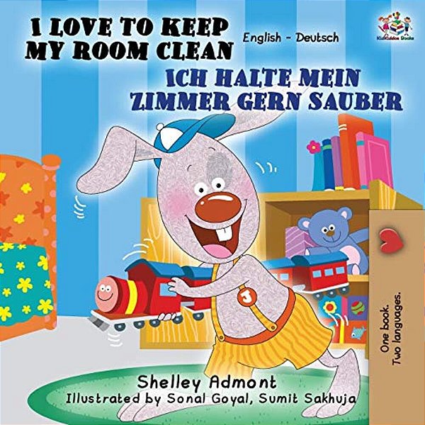 I Love To Keep My Room Clean Ich Halte Mein Zimmer Gern Sauber: English German Bilingual Book-..
