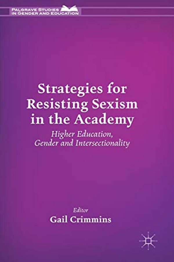 Strategies For Resisting Sexism In The Academy: Higher Education, Gender And Intersectionality-..
