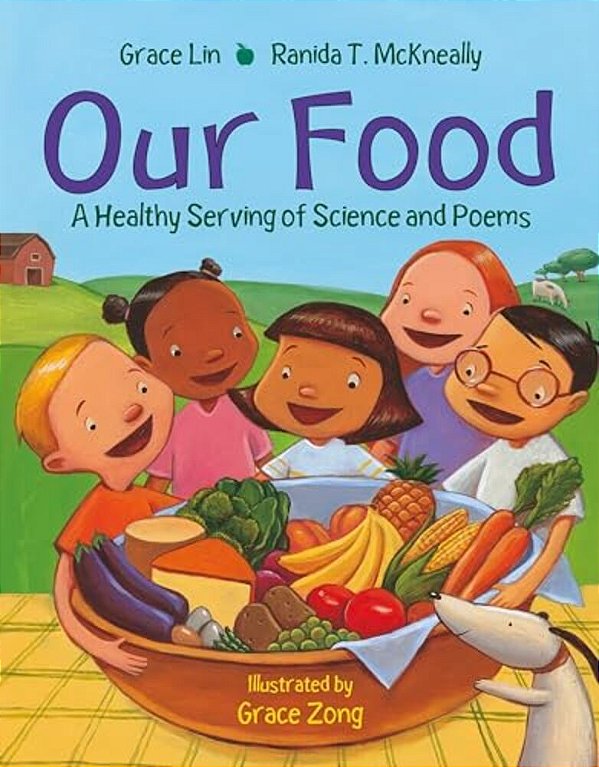 Our Food: A Healthy Serving Of Science And Poems-..