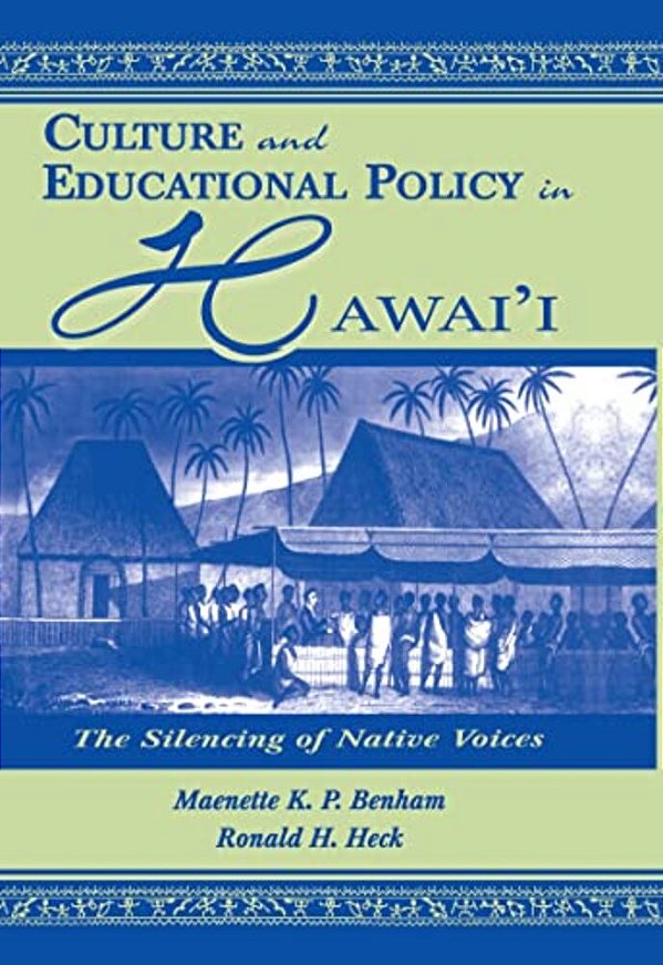 Culture And Educational Policy In Hawai'I: The Silencing Of Native Voices-..