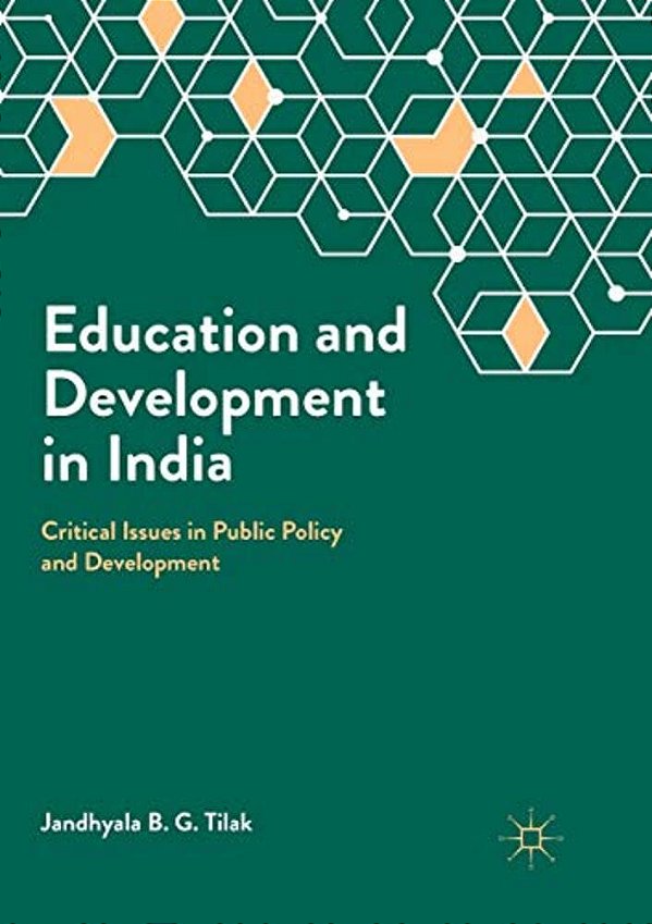Education And Development In India: Critical Issues In Public Policy And Development-..