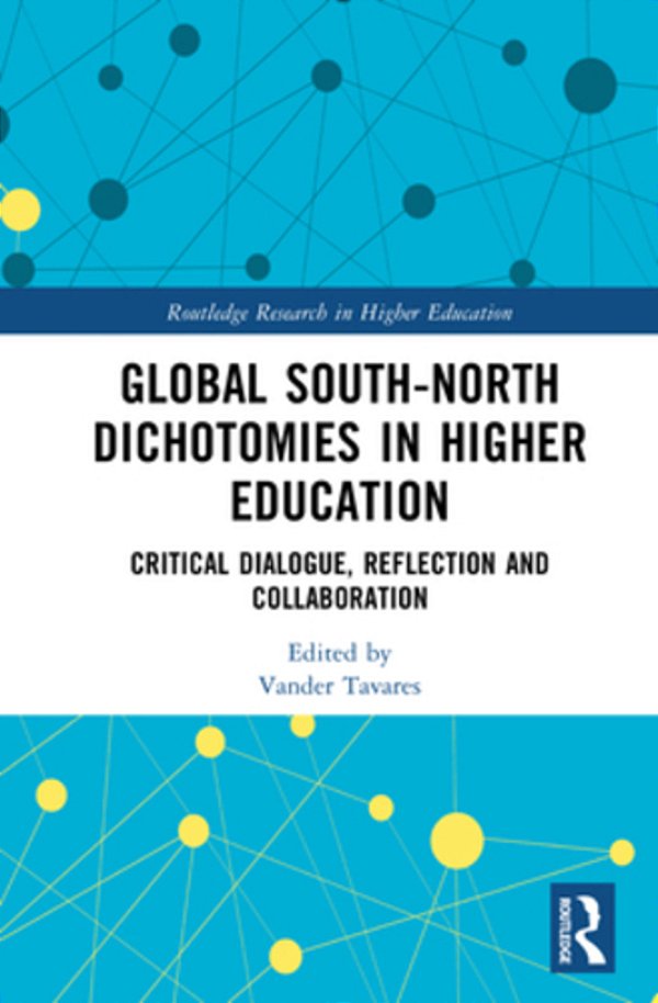 Global South-North Dichotomies In Higher Education: Critical Dialogue, Reflection And Collaboration-..