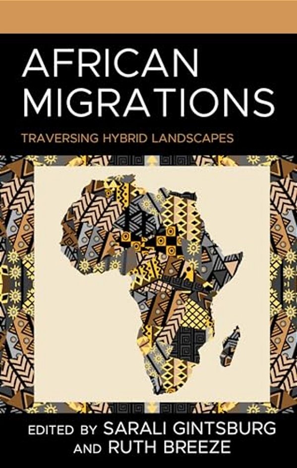 African Migrations: Traversing Hybrid Landscapes-..