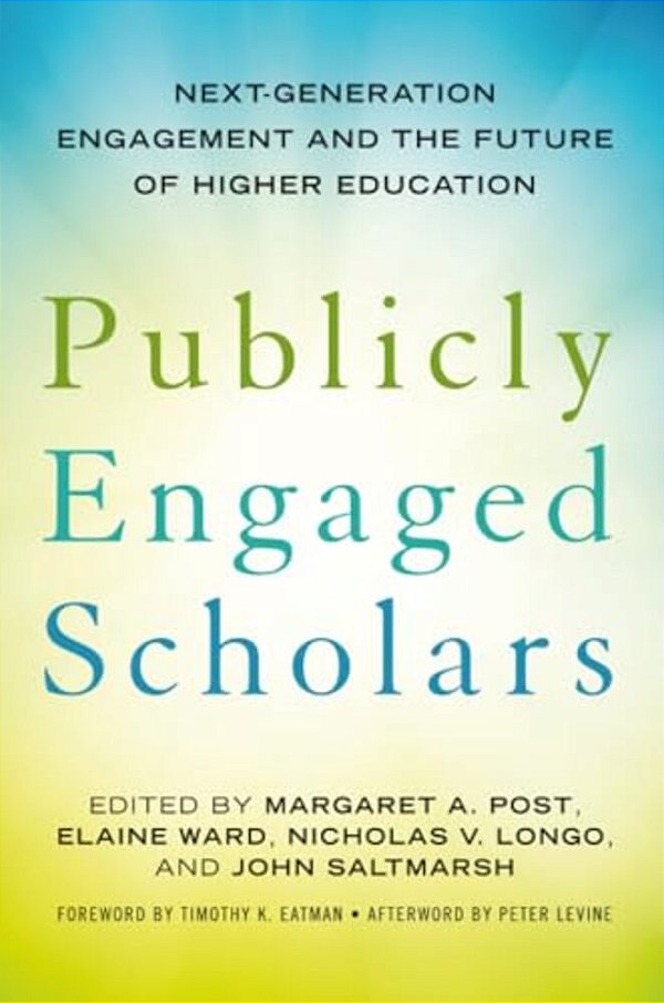 Publicly Engaged Scholars: Next-Generation Engagement And The Future Of Higher Education-..