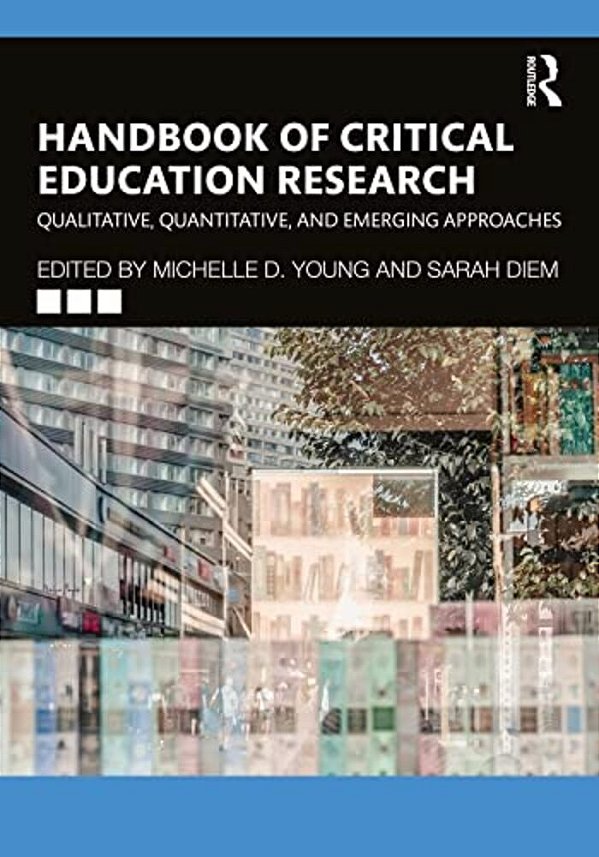 Handbook Of Critical Education Research: Qualitative, Quantitative, And Emerging Approaches-..