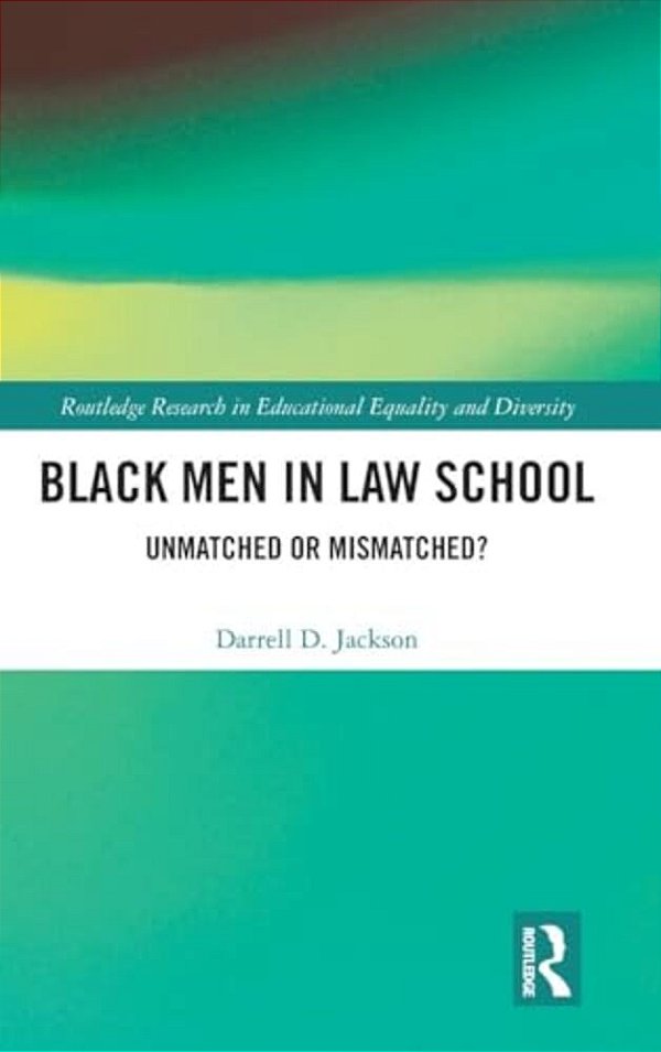 Black Men In Law School: Unmatched Or Mismatched-..