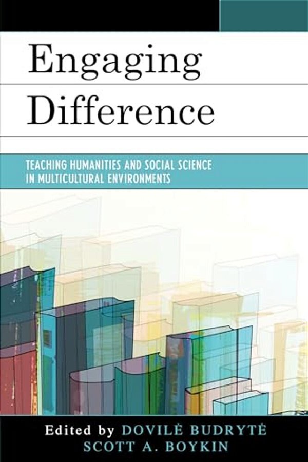 Engaging Difference: Teaching Humanities And Social Science In Multicultural Environments-..