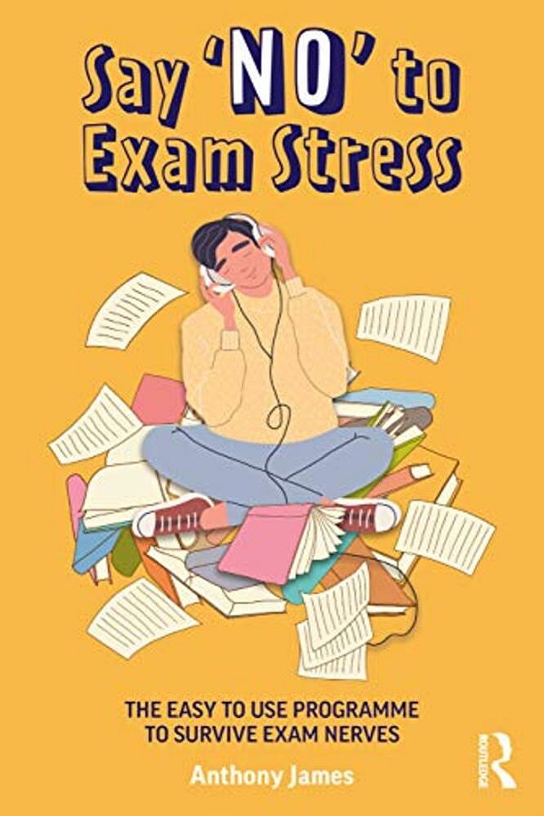 Say 'No' To Exam Stress: The Easy To Use Programme To Survive Exam Nerves-..