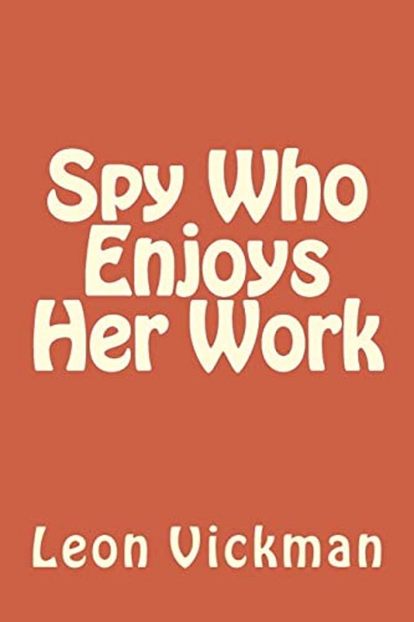 Spy Who Enjoys Her Work-..