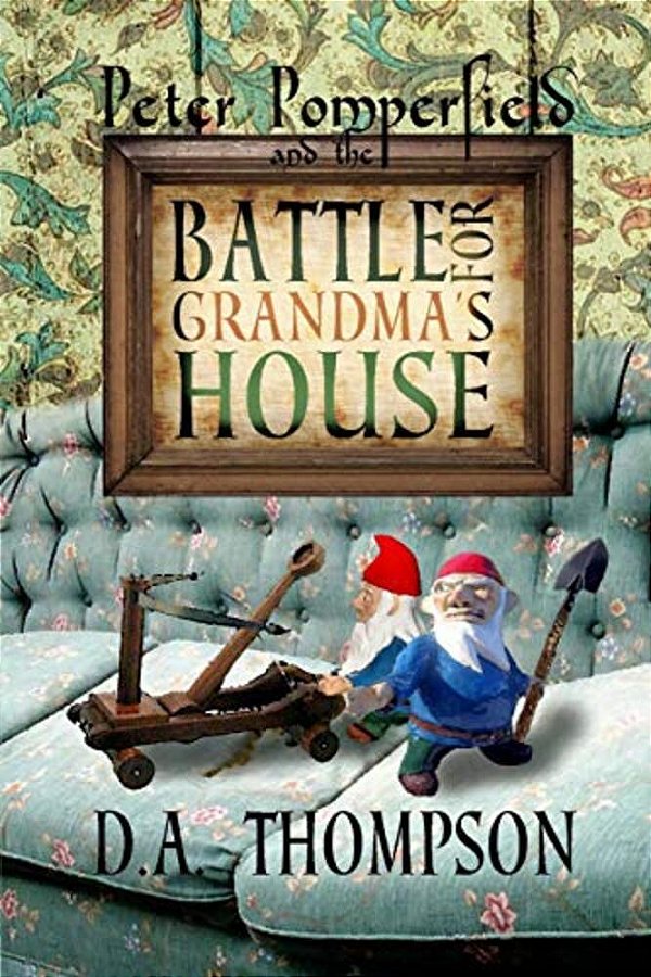 Peter Pomperfield And The Battle For Grandma's House-..