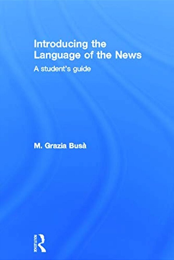 Introducing The Language Of The News: A Student's Guide-..
