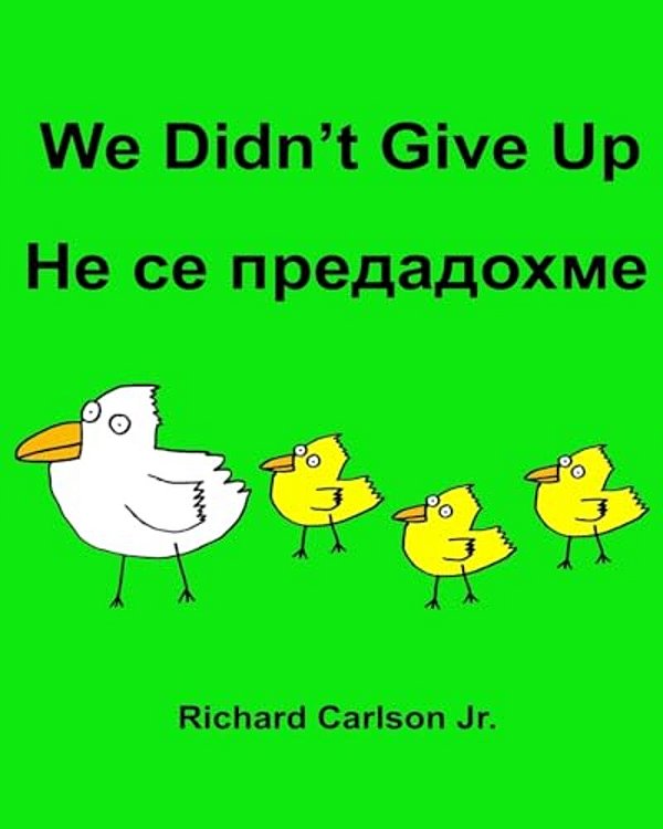 We Didn't Give Up: Children's Picture Book English-Bulgarian (Bilingual Edition)-..