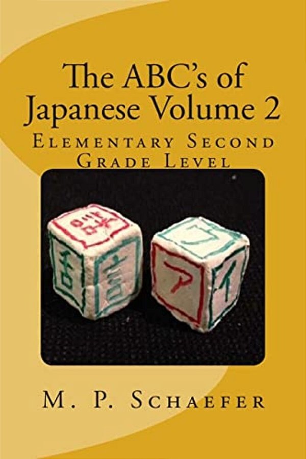The Abc's Of Japanese Volume 2: Elementary Second Grade Level-..