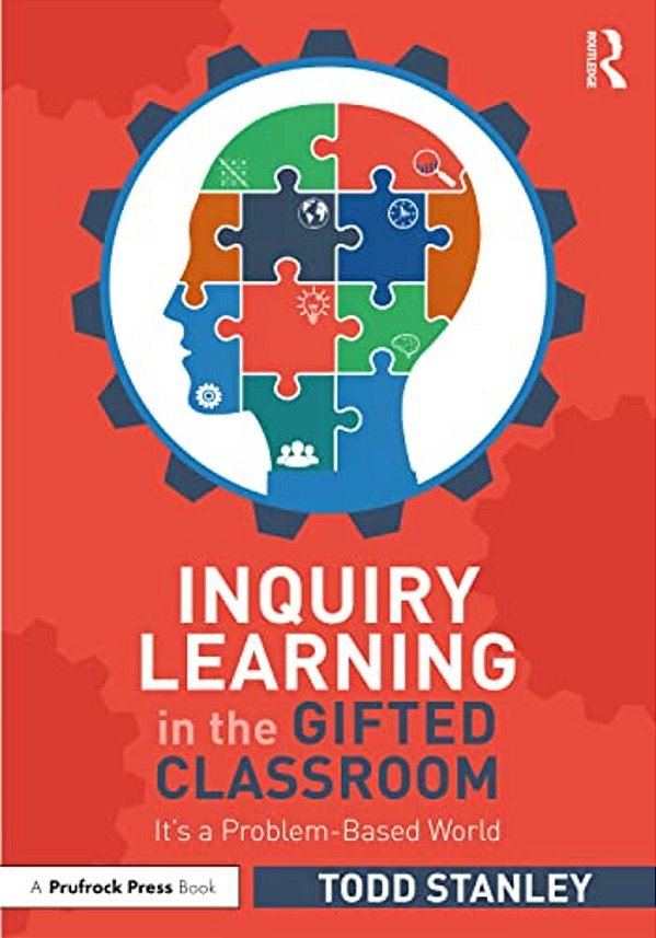 Inquiry Learning In The Gifted Classroom: It's A Problem-Based World-..
