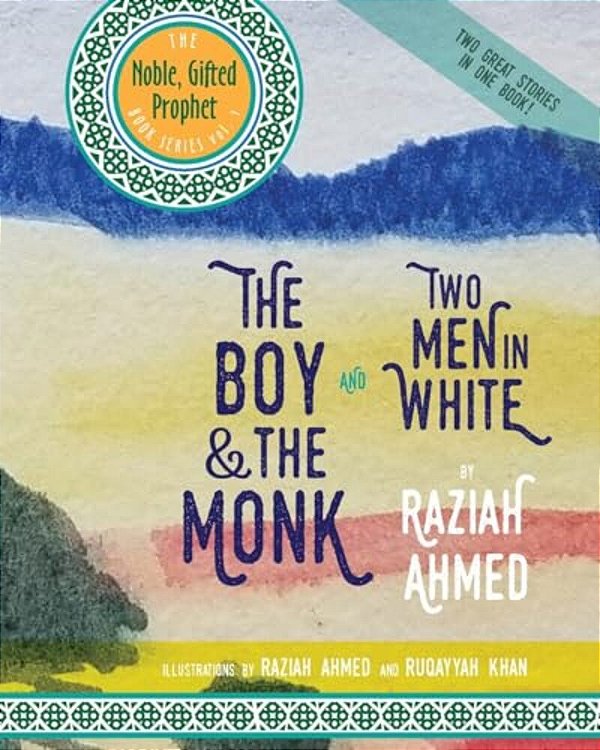 The Boy And The Monk And Two Men In White: The Noble Gifted Prophet Book Series Vol.1-..