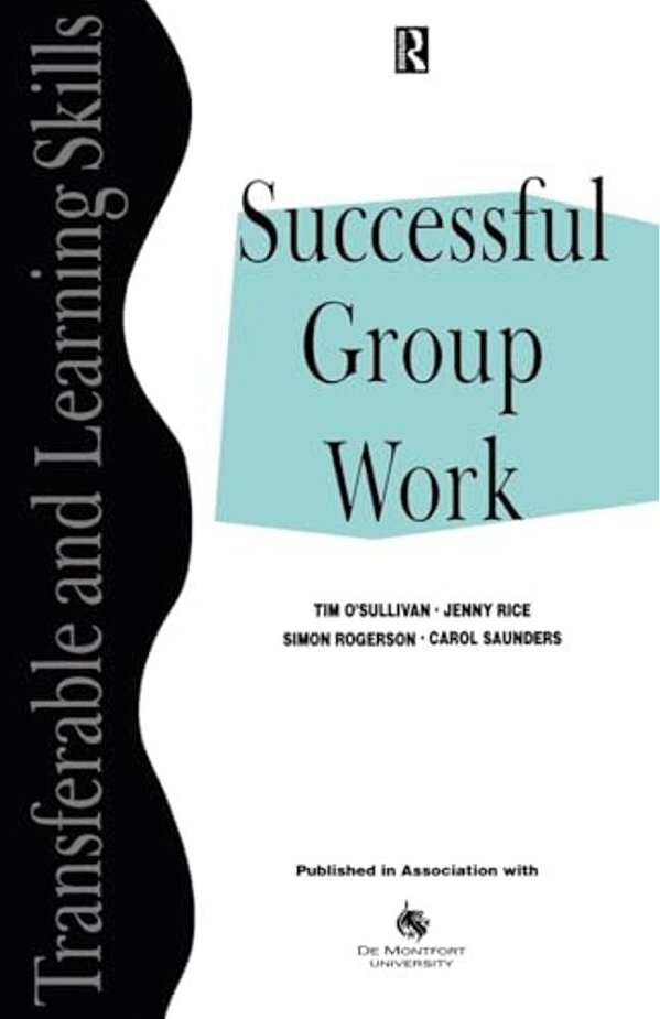 Successful Group Work: A Practical Guide For Students In Further And Higher Education-..