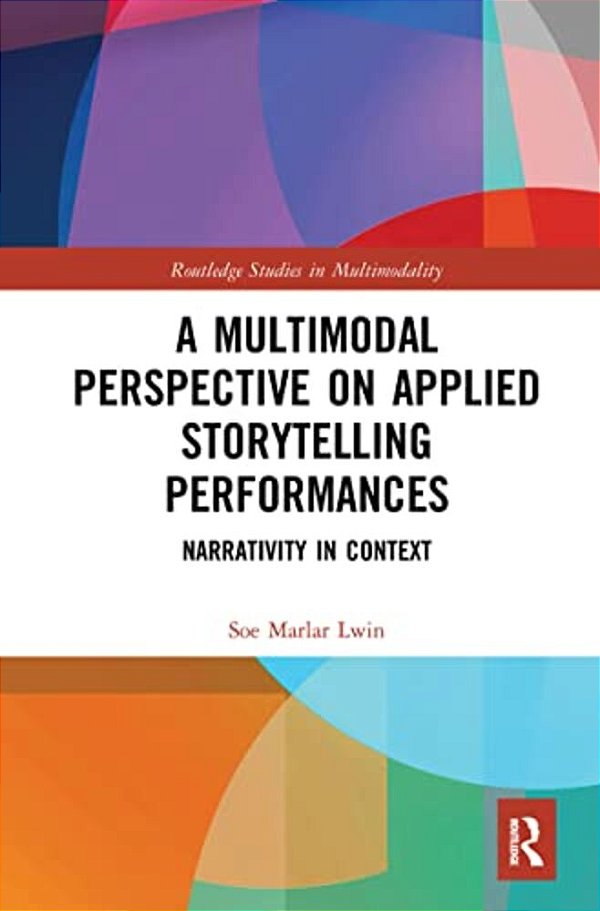 A Multimodal Perspective On Applied Storytelling Performances: Narrativity In Context-..
