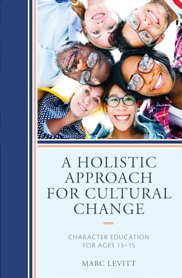 Holistic Approach For Cultural Change: Character Education For Ages 13-15-..