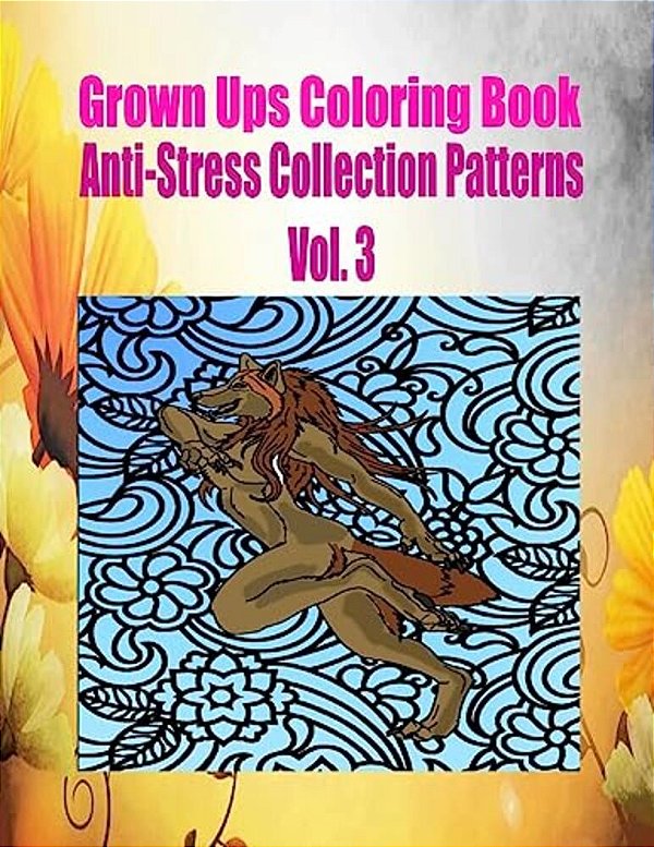Grown Ups Coloring Book Anti-Stress Collection Patterns Vol. 3-..
