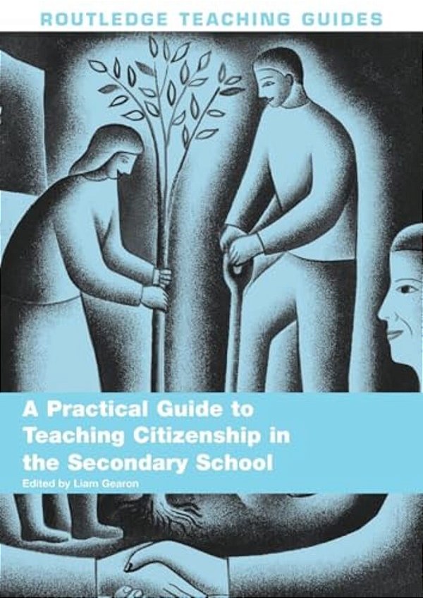 A Practical Guide To Teaching Citizenship In The Secondary School-..