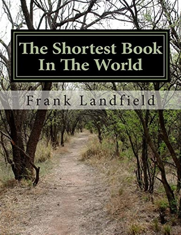 The Shortest Book In The World: As Far As I Know... Without Pictures-..