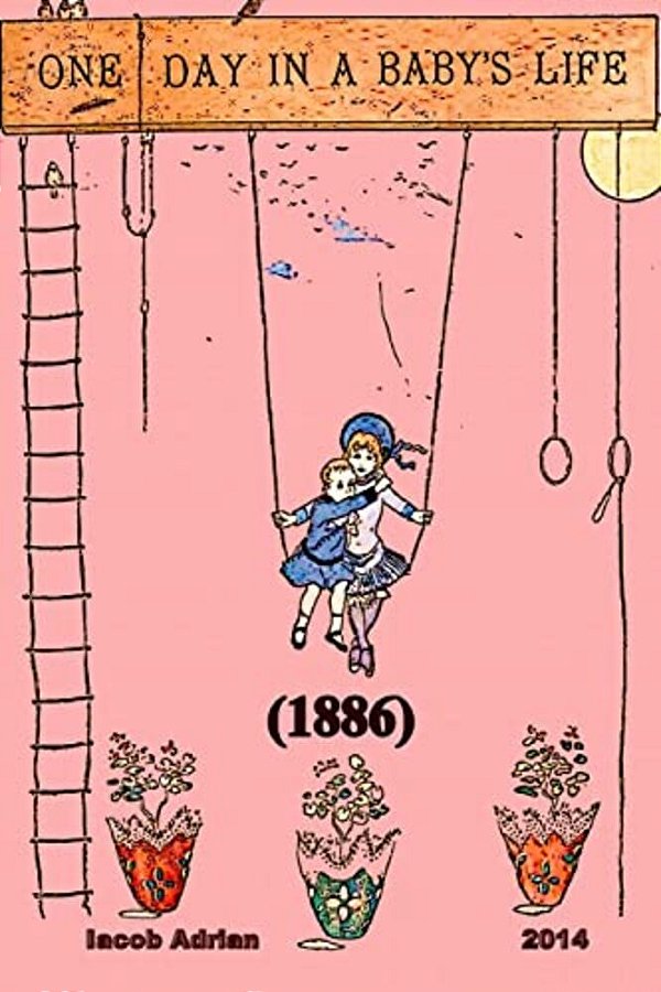 One Day In A Baby's Life (1886)-..