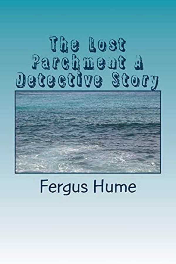 The Lost Parchment A Detective Story-..