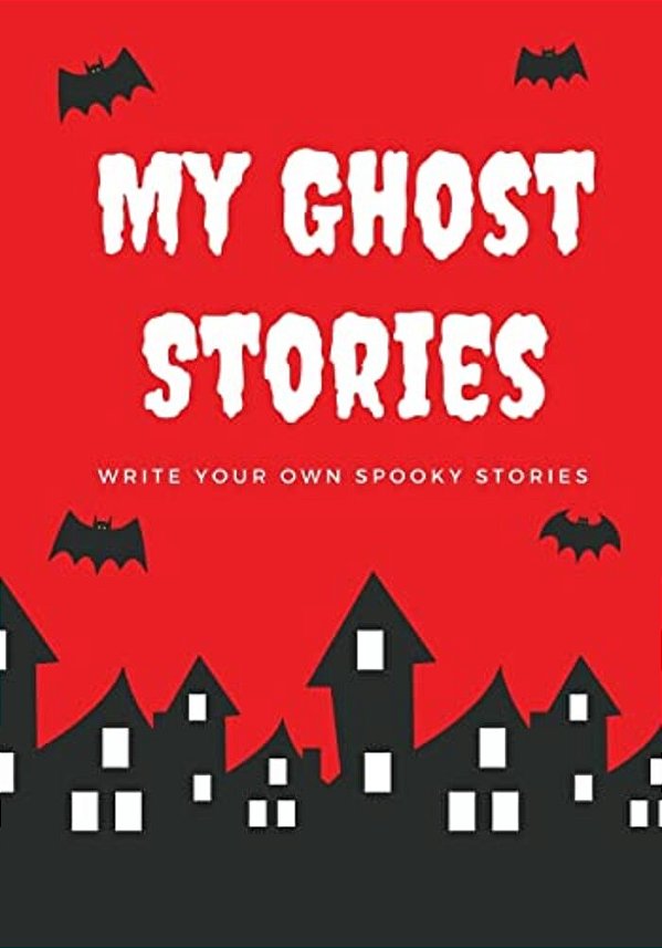 My Ghost Stories: Write Your Own Spooky Stories, 100 Pages, Blood Red-..