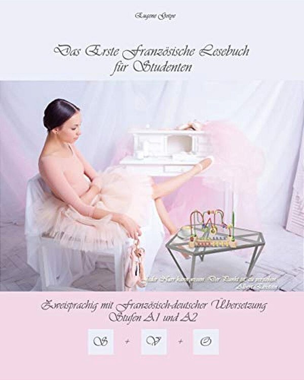 Das Erste Französische Lesebuch Für Studenten: Zweisprachig Mit Französisch-Deutscher Übersetzung Stufe A1 Und A2-..