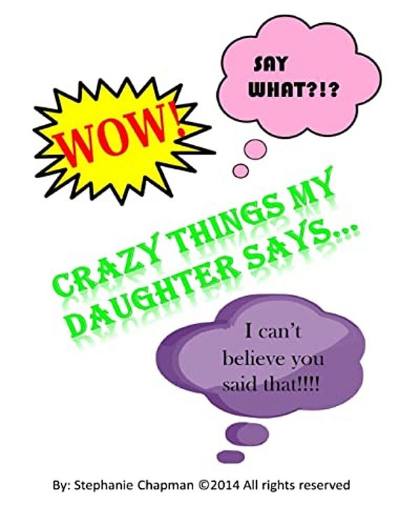 Crazy Things My Daughter Says... -..