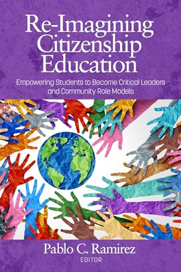 Re-Imagining Citizenship Education: Empowering Studentsto Become Critical Leaders And Community Role Models-..