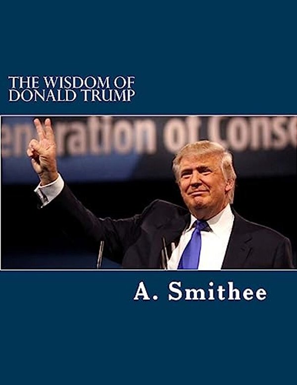 The Wisdom Of Donald Trump: Words For All Americans-..