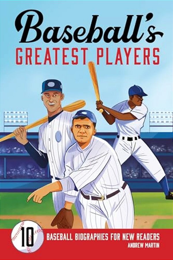 Baseball's Greatest Players: 10 Baseball Biographies For New Readers-..
