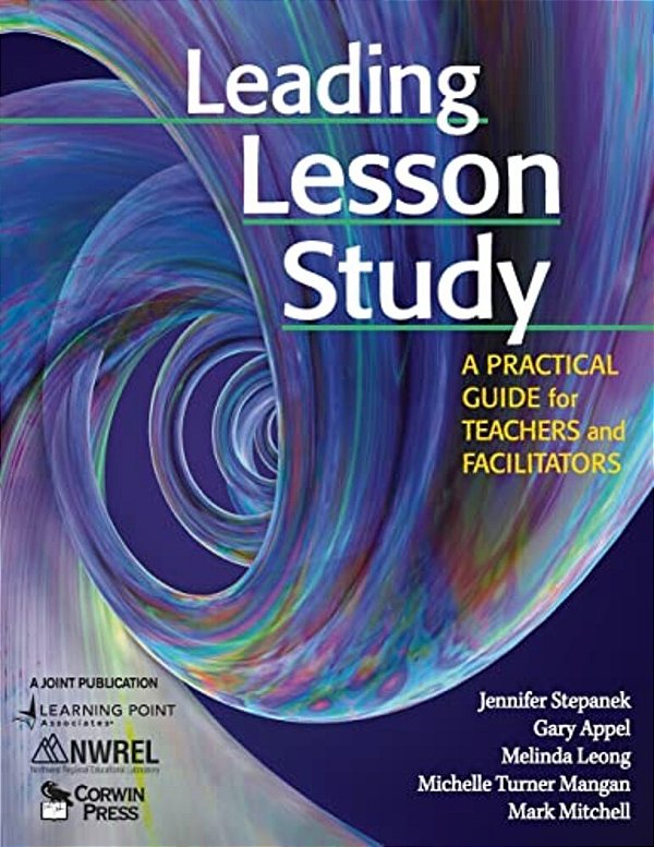 Leading Lesson Study: A Practical Guide For Teachers And Facilitators-..