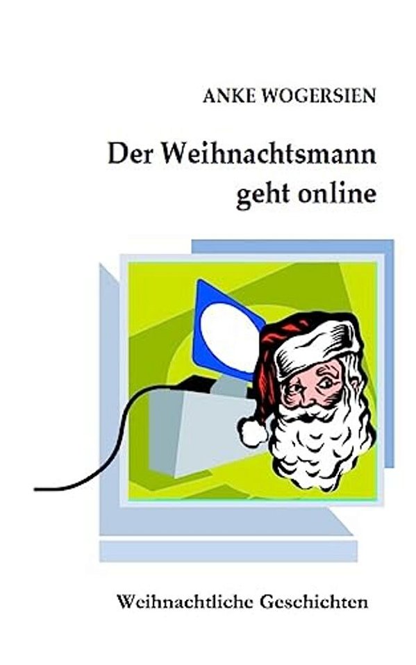 Der Weihnachtsmann Geht Online: Kurzgeschichten-..