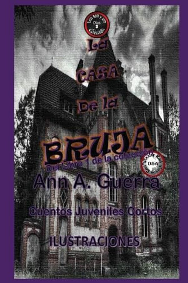 La Casa De La Bruja: Cuento No. 3: Cuento No. 3 De La Coleccion De Cuentos Los Mil Y Un Dias-..