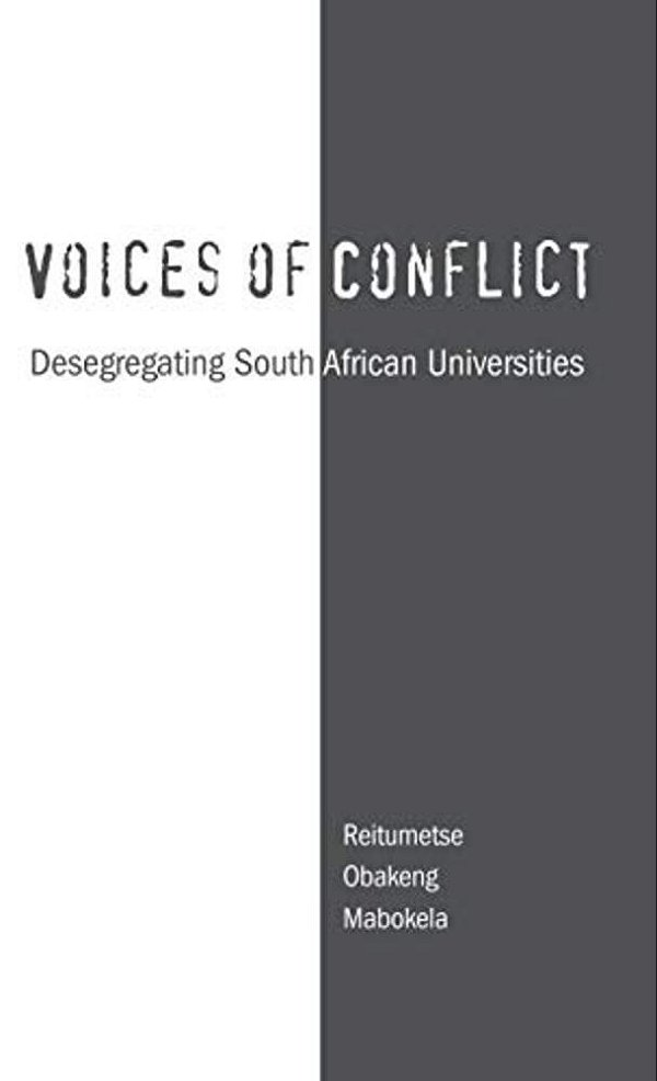 Voices Of Conflict: Desegregating South African Universities-..