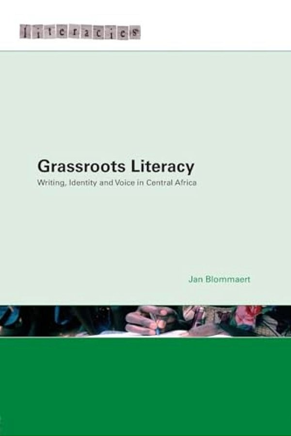 Grassroots Literacy: Writing, Identity And Voice In Central Africa-..
