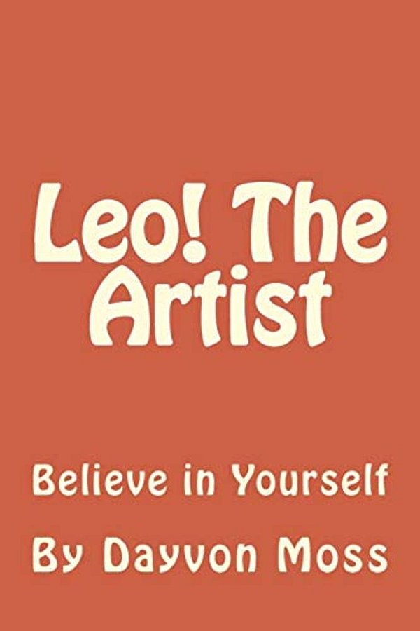 Leo! The Artist: Believe In Yourself-..
