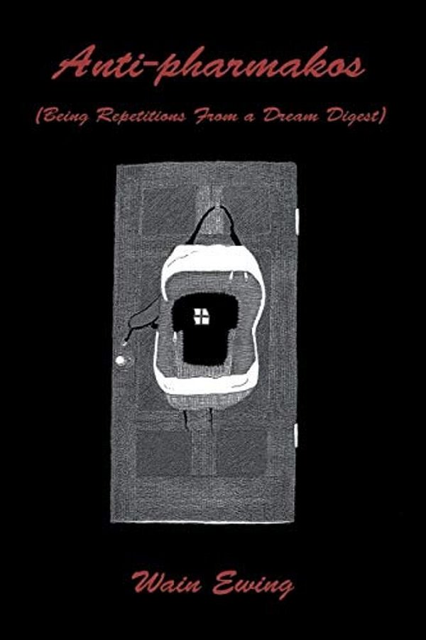 Anti-Pharmakos: (Being Repetitions From A Dream Digest)-..