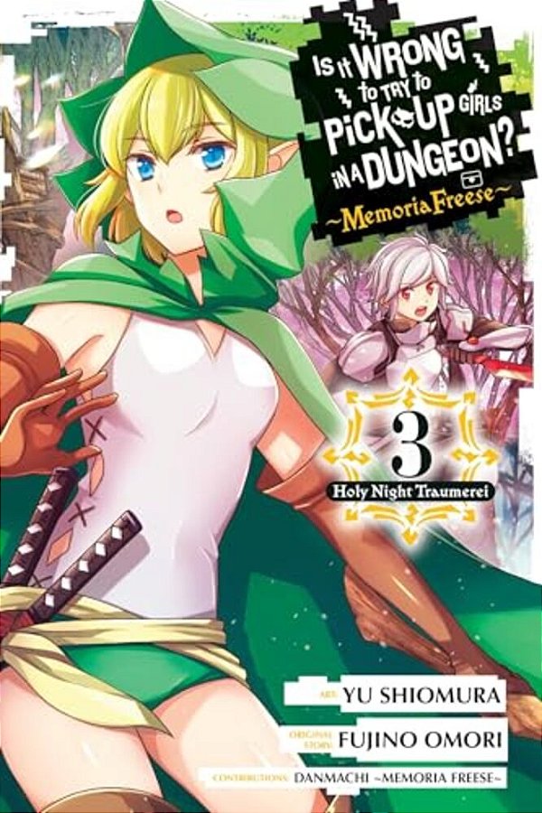 Is It Wrong To Try To Pick Up Girls In A Dungeon? Memoria Freese, Vol. 3-..