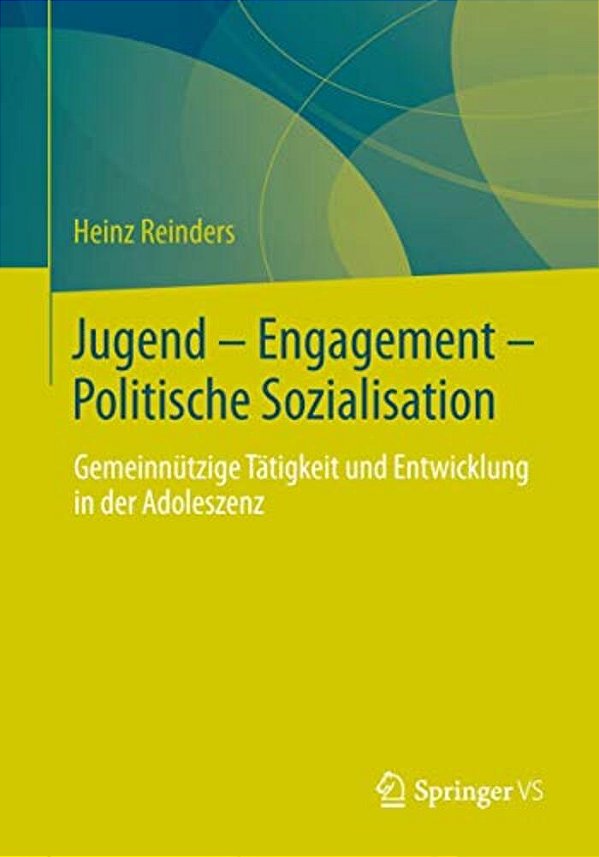 Jugend - Engagement - Politische Sozialisation: Gemeinnützige Tätigkeit Und Entwicklung In Der Adoleszenz-..