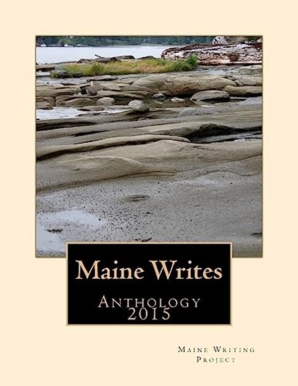 Maine Writes: Anthology 2015-..