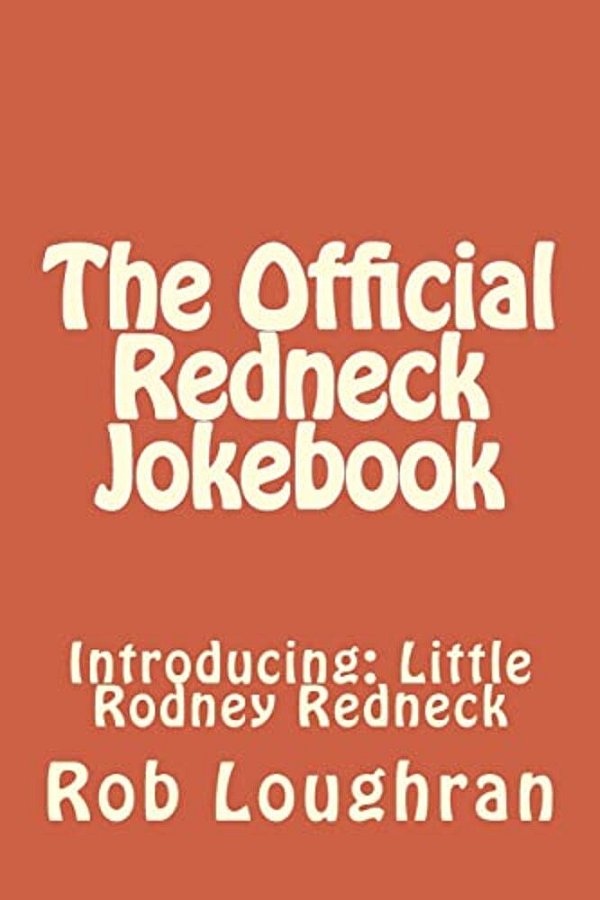 The Official Redneck Jokebook: Introducing: Little Rodney Redneck-..