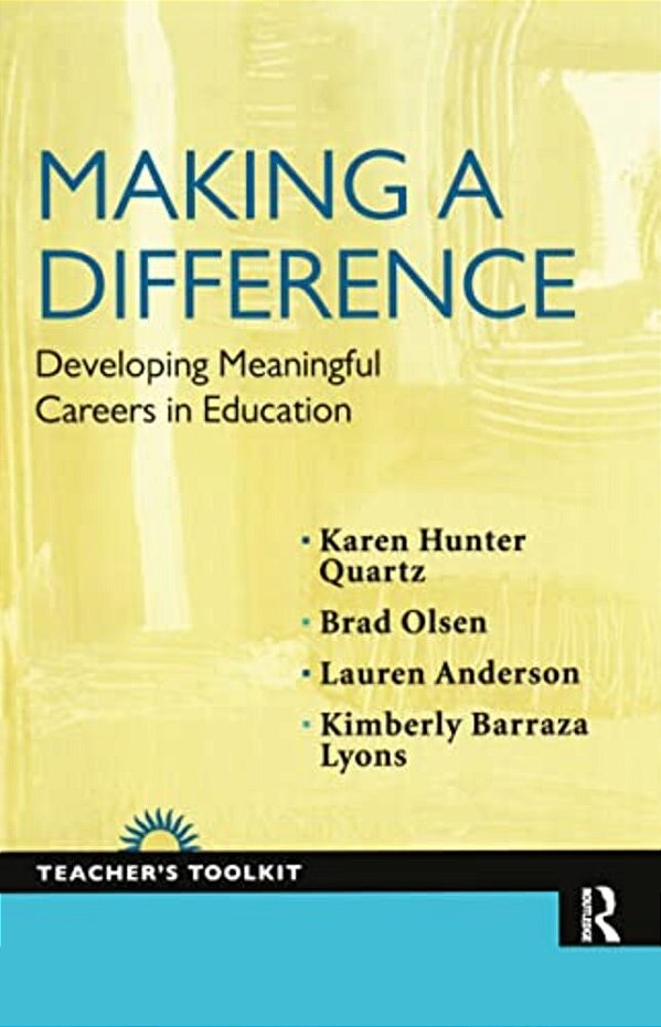 Making A Difference: Developing Meaningful Careers In Education-..