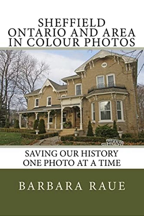 Sheffield Ontario And Area In Colour Photos: Saving Our History One Photo At A Time-..