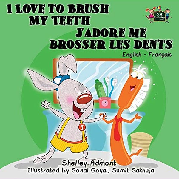 I Love To Brush My Teeth J'Adore Me Brosser Les Dents: English French Bilingual Edition-..