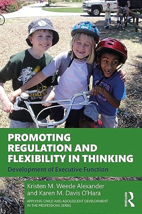 Promoting Regulation And Flexibility In Thinking: Development Of Executive Function-..