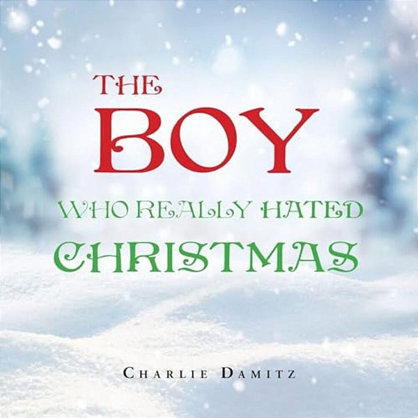 The Boy Who Really Hated Christmas-..